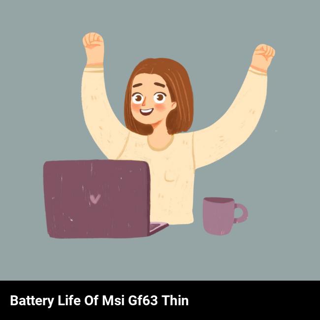 Battery Life of MSI GF63 Thin