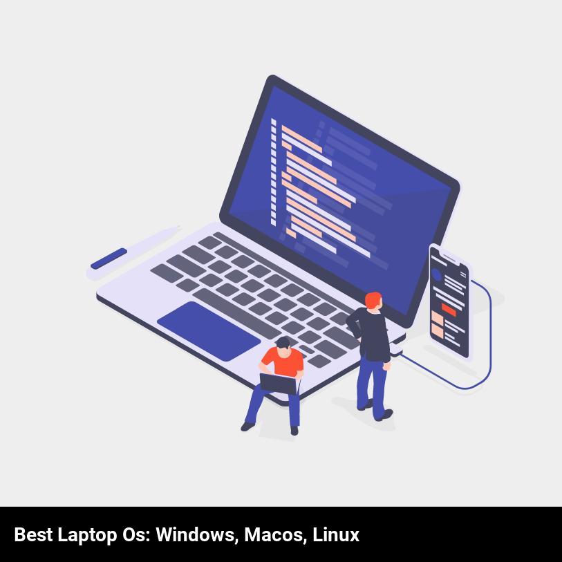 Best Laptop OS: Windows, macOS, Linux