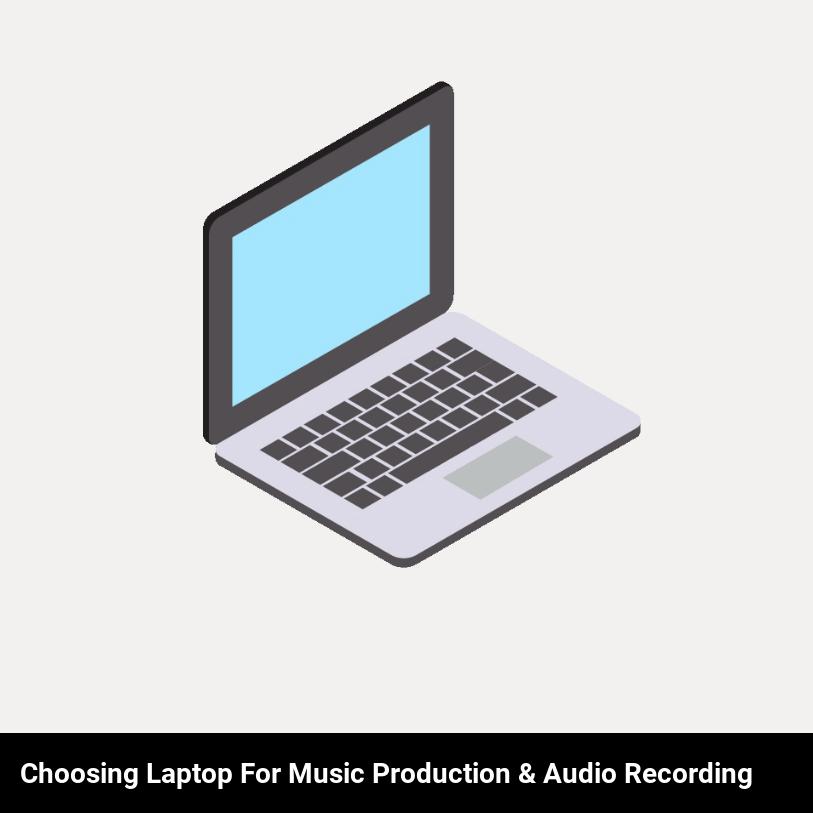 Choosing laptop for music production & audio recording