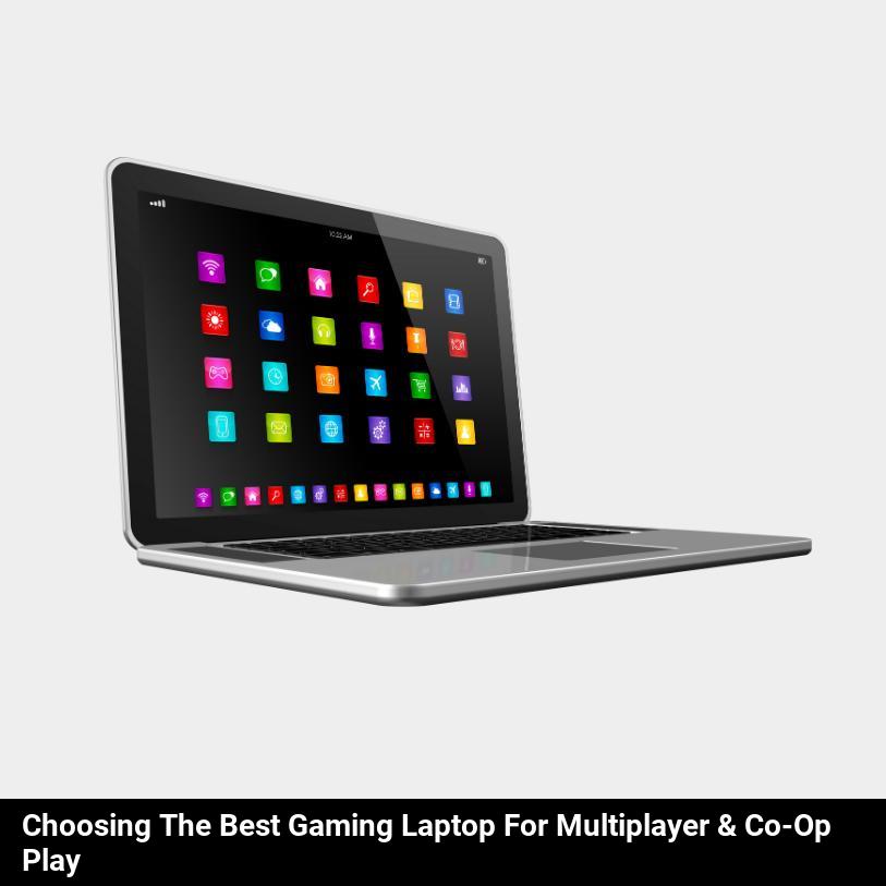 Choosing the Best Gaming Laptop for Multiplayer & Co-Op Play