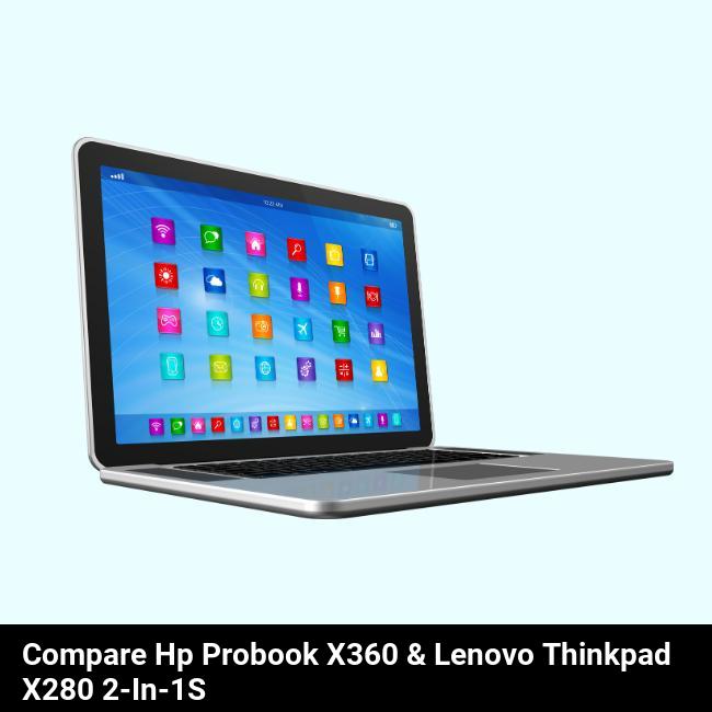 Compare HP ProBook x360 & Lenovo ThinkPad X280 2-in-1s
