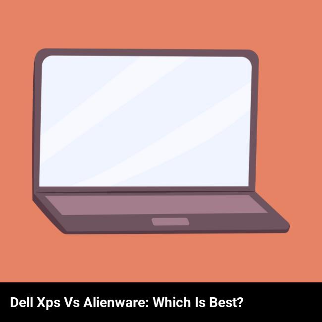 Dell XPS vs Alienware: Which is Best?
