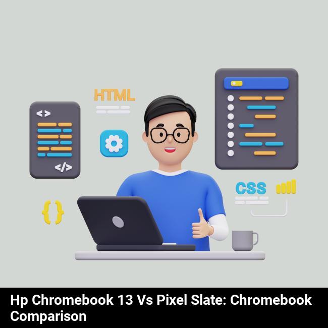 HP Chromebook 13 vs Pixel Slate: Chromebook Comparison