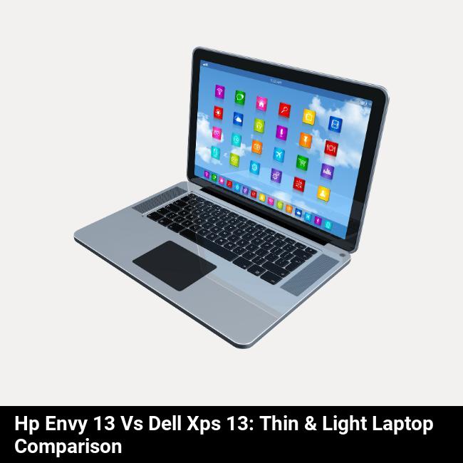 HP Envy 13 vs Dell XPS 13: Thin & Light Laptop Comparison