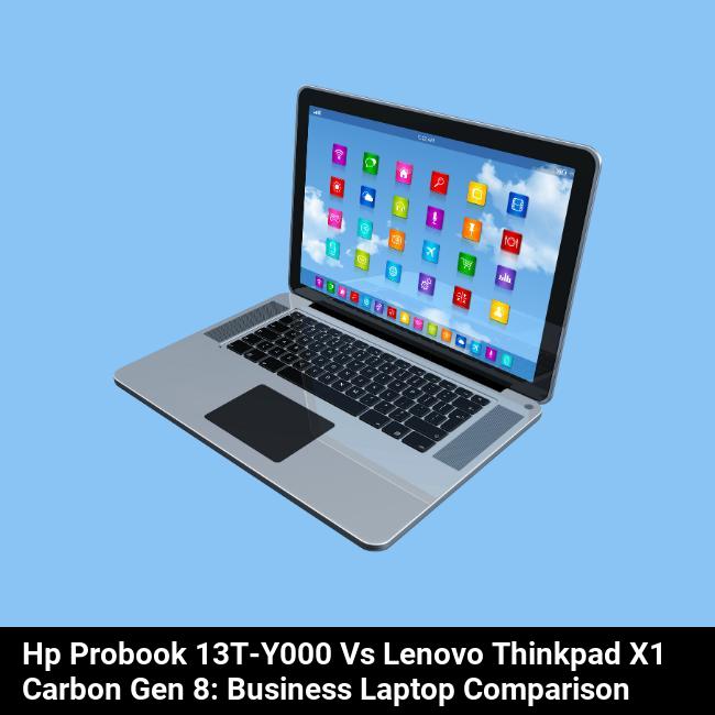 HP ProBook 13t-y000 vs Lenovo ThinkPad X1 Carbon Gen 8: Business Laptop Comparison