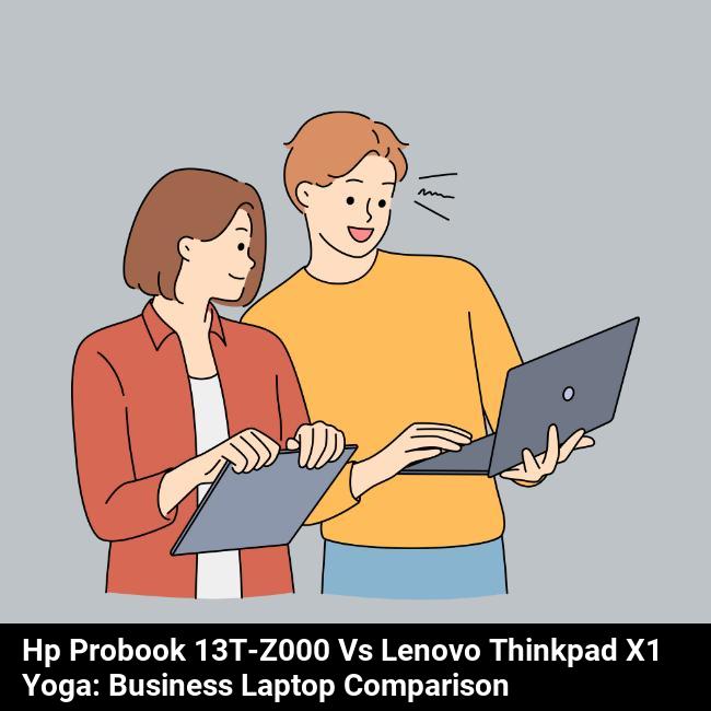 HP ProBook 13t-z000 vs Lenovo ThinkPad X1 Yoga: Business Laptop Comparison