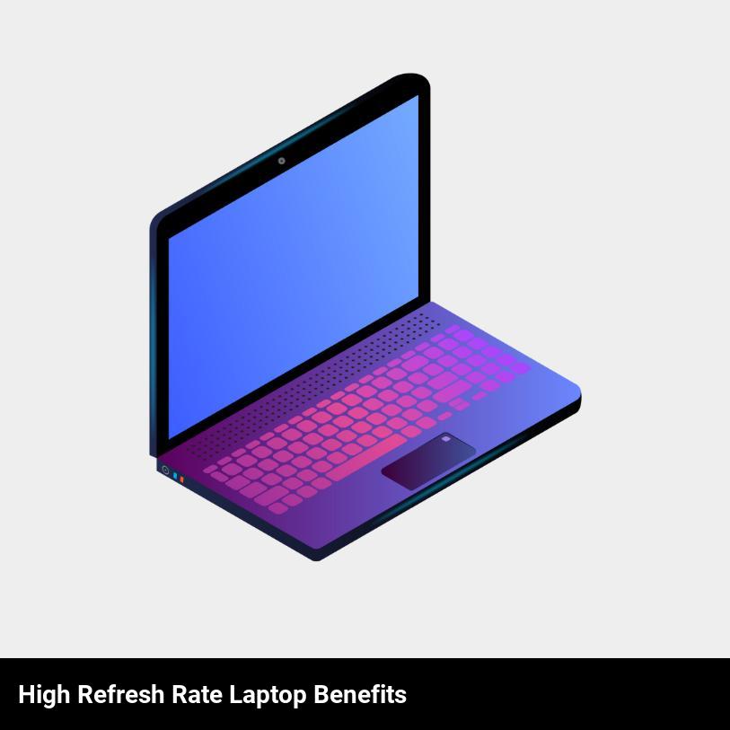 High Refresh Rate Laptop Benefits