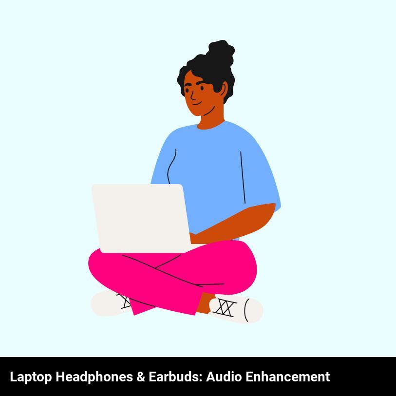 Laptop Headphones & Earbuds: Audio Enhancement