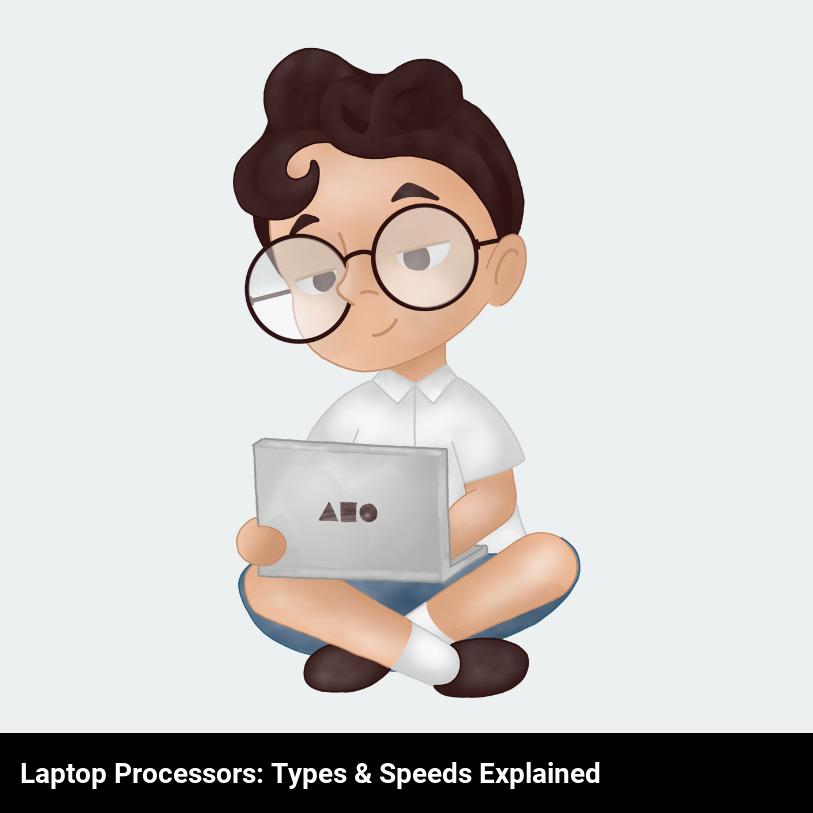 Laptop Processors: Types & Speeds Explained