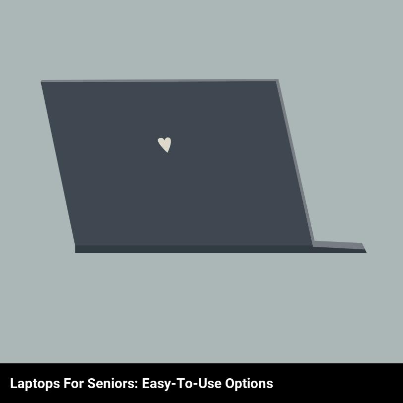 Laptops for Seniors: Easy-to-Use Options