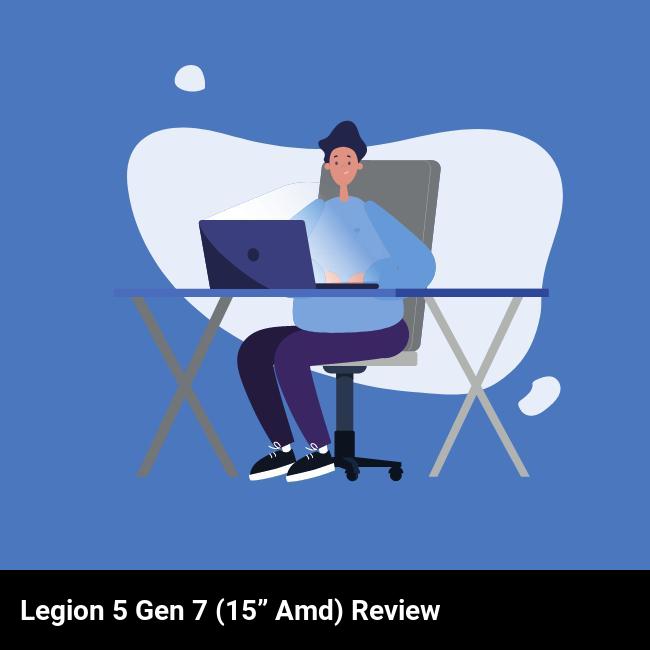Legion 5 Gen 7 (15” AMD) Review
