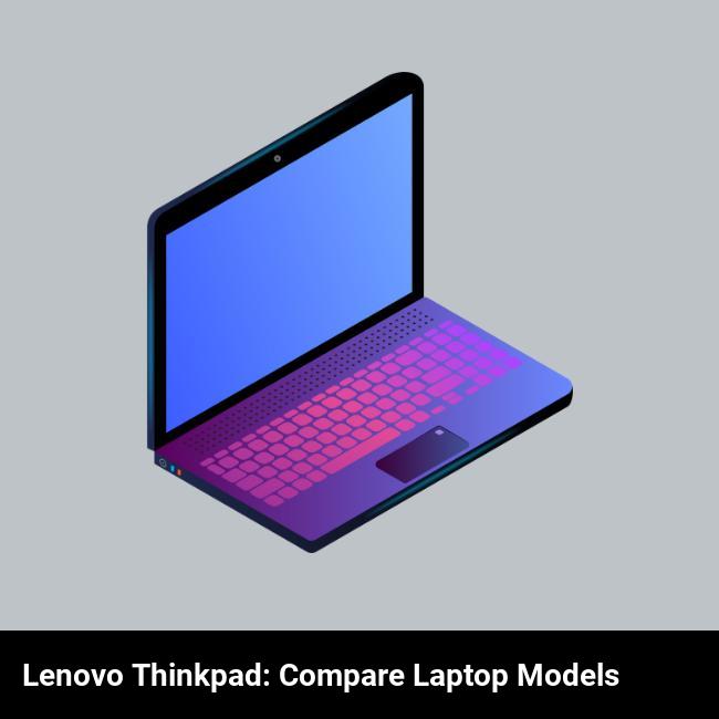 Lenovo ThinkPad: Compare Laptop Models