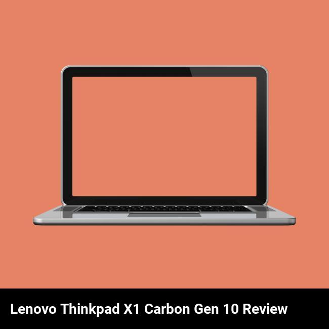 Lenovo ThinkPad X1 Carbon Gen 10 Review