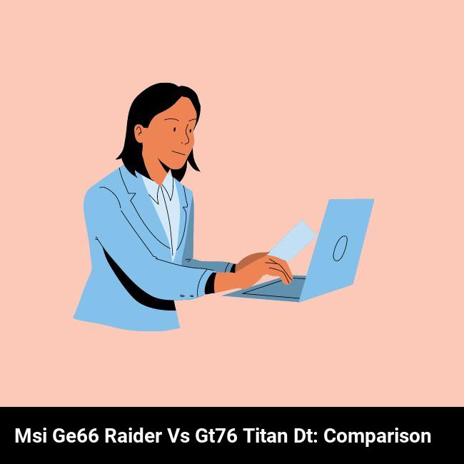 MSI GE66 Raider vs GT76 Titan DT: Comparison