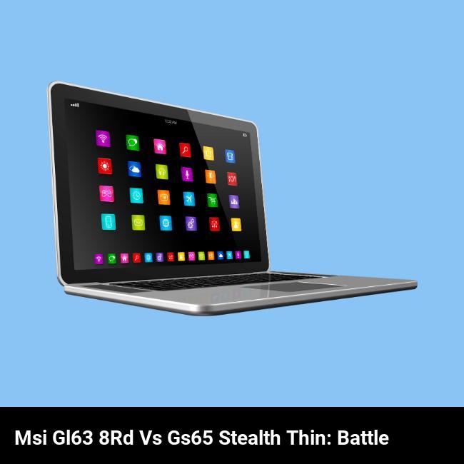 MSI GL63 8RD vs GS65 Stealth Thin: Battle