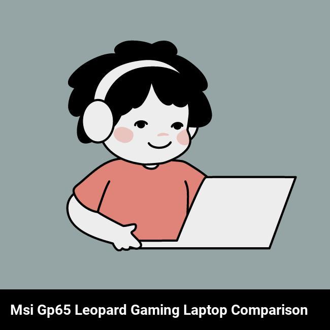 MSI GP65 Leopard Gaming Laptop Comparison