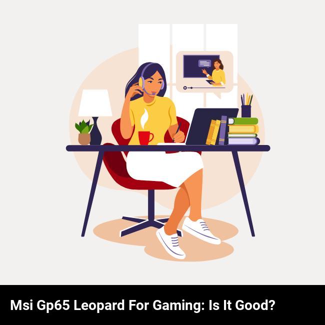 MSI GP65 Leopard for Gaming: Is It Good?