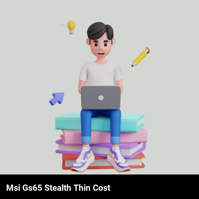 MSI GS65 Stealth Thin Cost