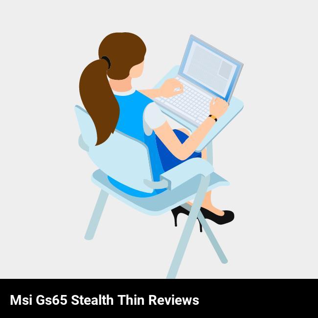 MSI GS65 Stealth Thin Reviews