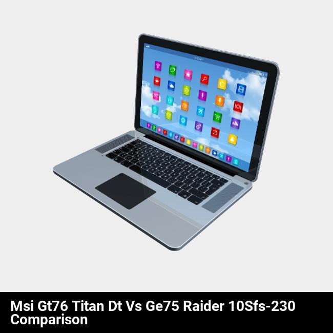 MSI GT76 Titan DT vs GE75 Raider 10SFS-230 Comparison