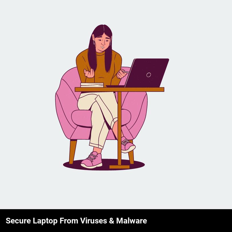 Secure laptop from viruses & malware
