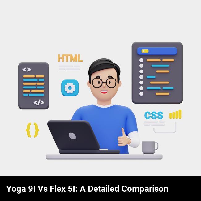 Yoga 9i vs Flex 5i: A Detailed Comparison